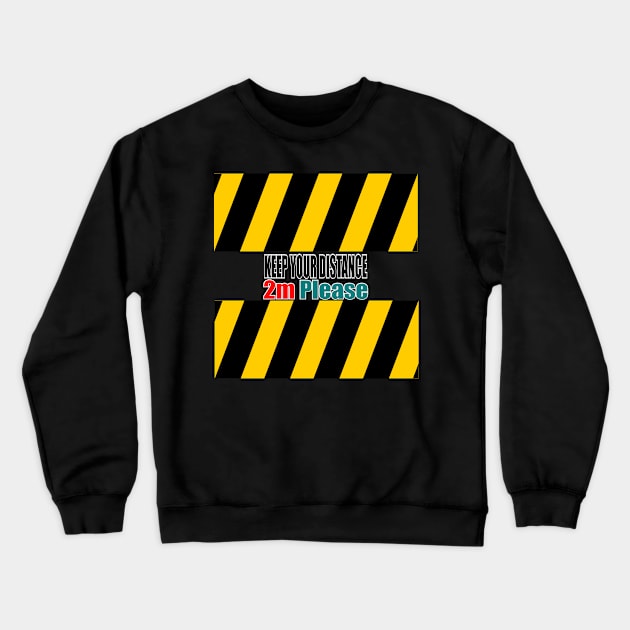 Keep your distance, 2m Please Crewneck Sweatshirt by stephenignacio